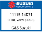 Suzuki Oem Part 11115-14D71 Guide,valve (OS:0.3). Fixed Price $37.29.