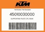 Ktm Genuine Supporting Plate Cpl. Rear - 45010030000. Fixed Price $116.49.