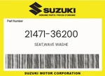 Suzuki Genuine Seat,wave Washe 21471-36200. Fixed Price $15.20.